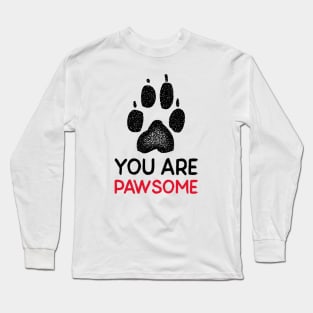 You Are Pawsome Long Sleeve T-Shirt